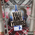 A That Ain't Yours Vol. 2 (Pt. 1)