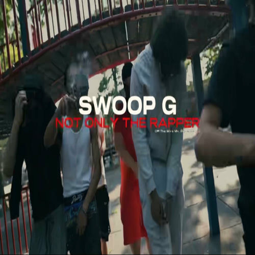 Swoop G - “Not Only The Rapper” | Deezer
