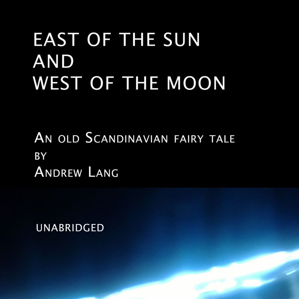 Picture of East of the Sun and West of the Moon (Unabridged), an old Scandinavian fairy tale