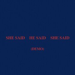 Cover of SHE SAID HE SAID SHE SAID (Demo)