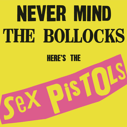 Sex Pistols - Never Mind The Bollocks, Here's The Sex Pistols (40th  Anniversary Deluxe Edition): lyrics and songs | Deezer