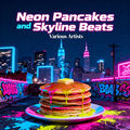 Neon Pancakes and Skyline Beats