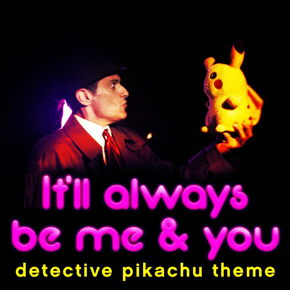 Picture of It'll Always Be Me and You Detective Pikachu Theme