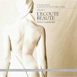 Cover of A l'écoute de votre corps, vol. 3 : L'écoute beauté (Pureté aquatique)