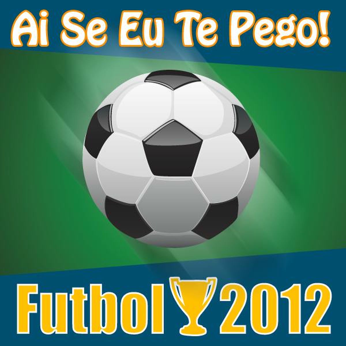 Album cover of Ai Se Eu Te Pego! Futbol 2012