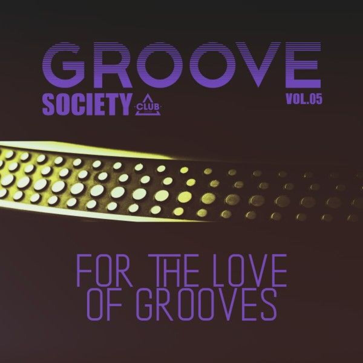 Album cover of Groove Society - For the Love of Grooves., Vol.05