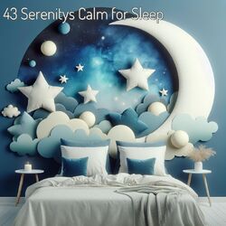 Cover of 43 Serenitys Calm for Sleep