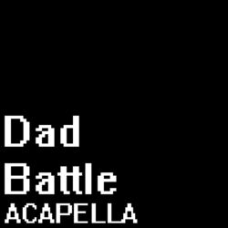 Cover of Dad Battle (A Cappella) [From "Friday Night Funkin'"]