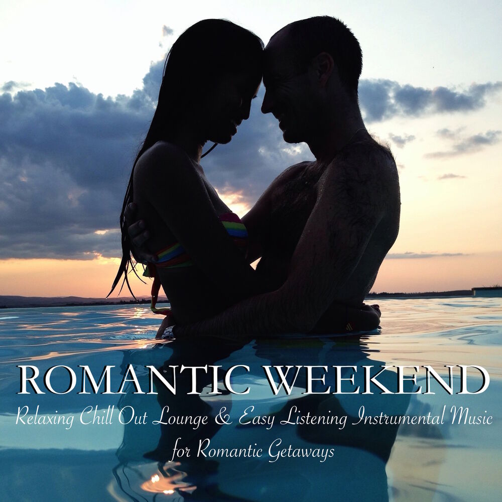 Picture of Romantic Weekend - Relaxing Chill Out Lounge & Easy Listening Instrumental Music for Romantic Getaways