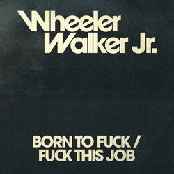 Cover of Born to Fuck/Fuck This Job