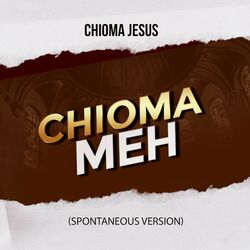 Cover of Chioma Meh (Spontaneous version)