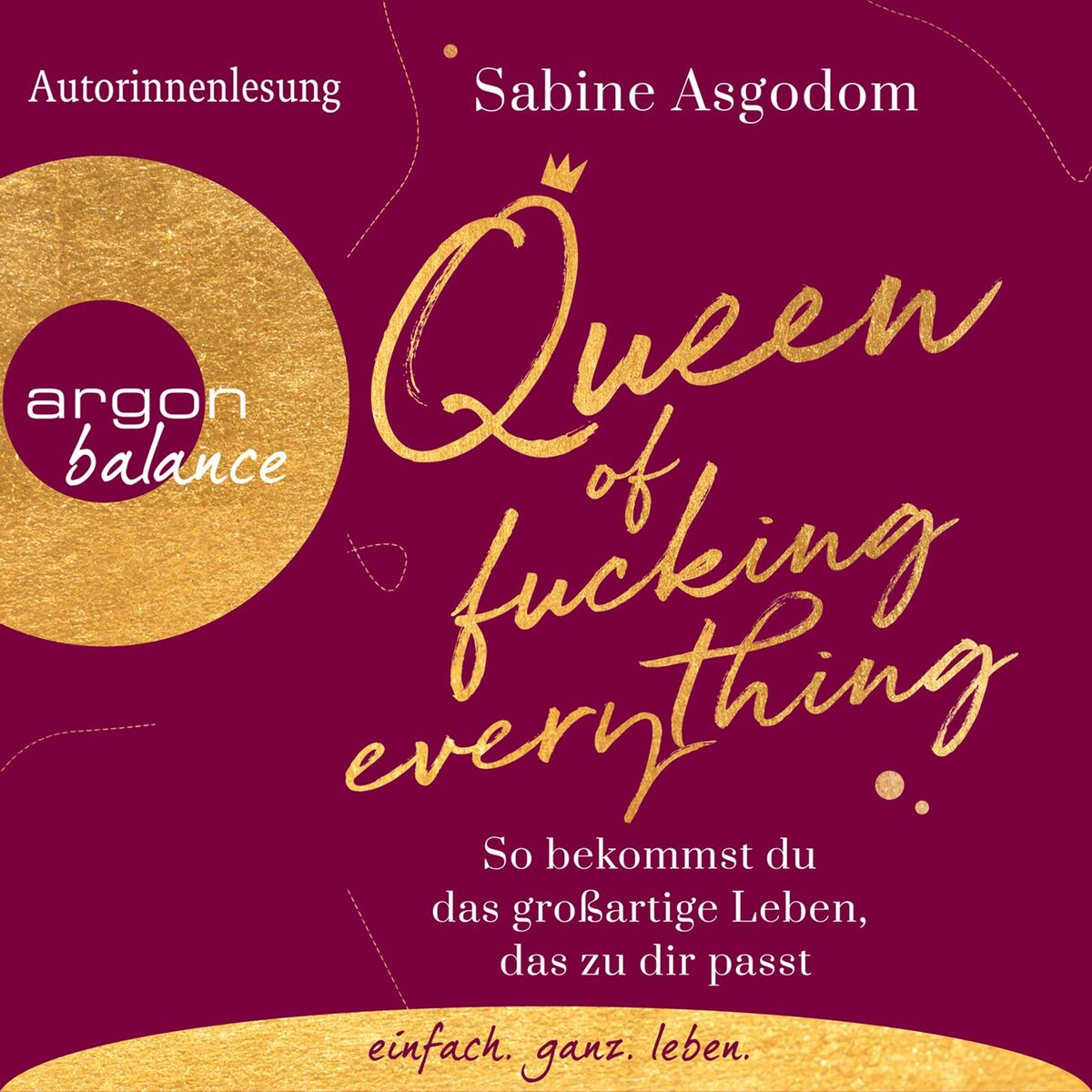 Album cover of Kapitel 1 - Queen of Fucking Everything - So bekommst du das großartige Leben, das zu dir passt
