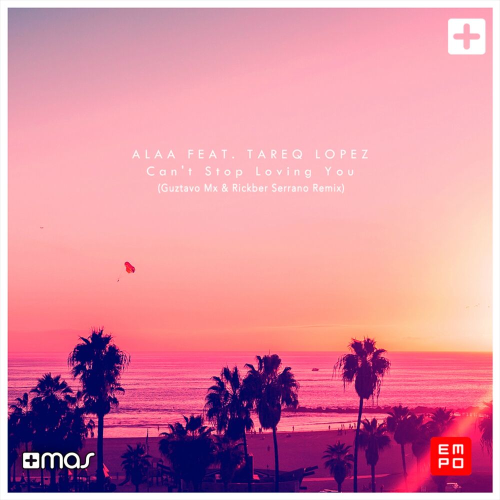 Picture of Can't Stop Loving You (Guztavo Mx & Rickber Serrano Remix)