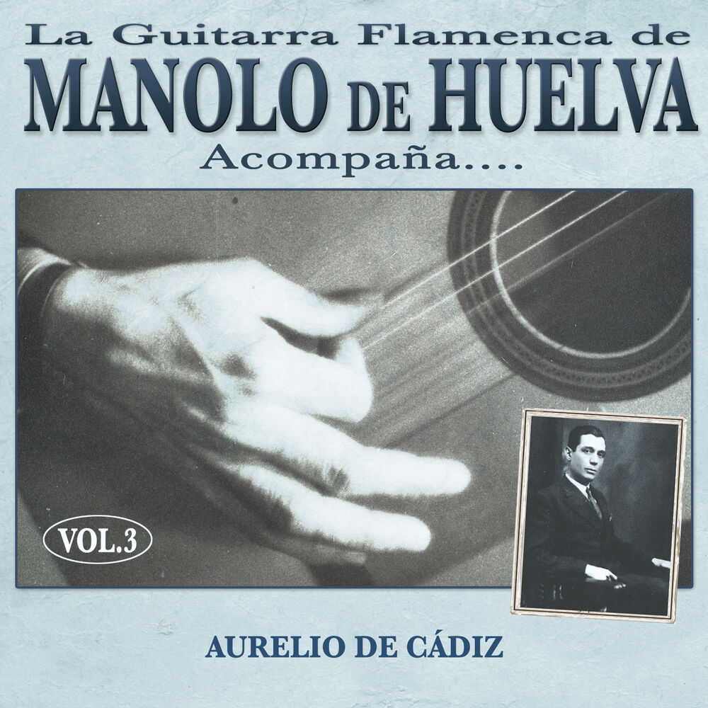 Picture of La Guitarra Flamenca de Manolo de Huelva Acompaña ... Aurelio de Cádiz Vol. 3