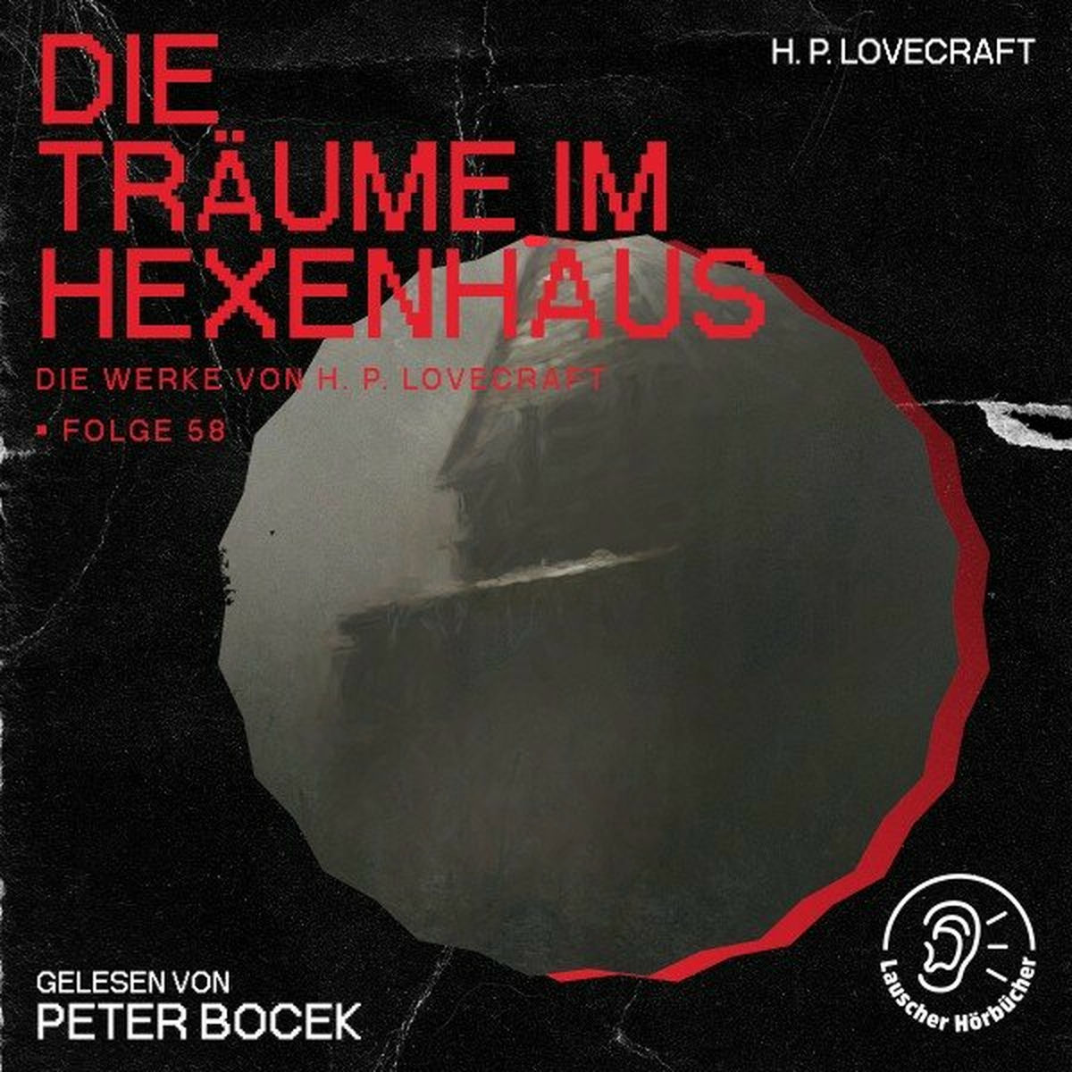Album cover of Die Träume im Hexenhaus (Die Werke von H. P. Lovecraft, Folge 58)