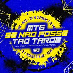 Cover of MTG - SE NÃO FOSSE TÃO TARDE - VERSÃO BH (Arrochadeira Remix)