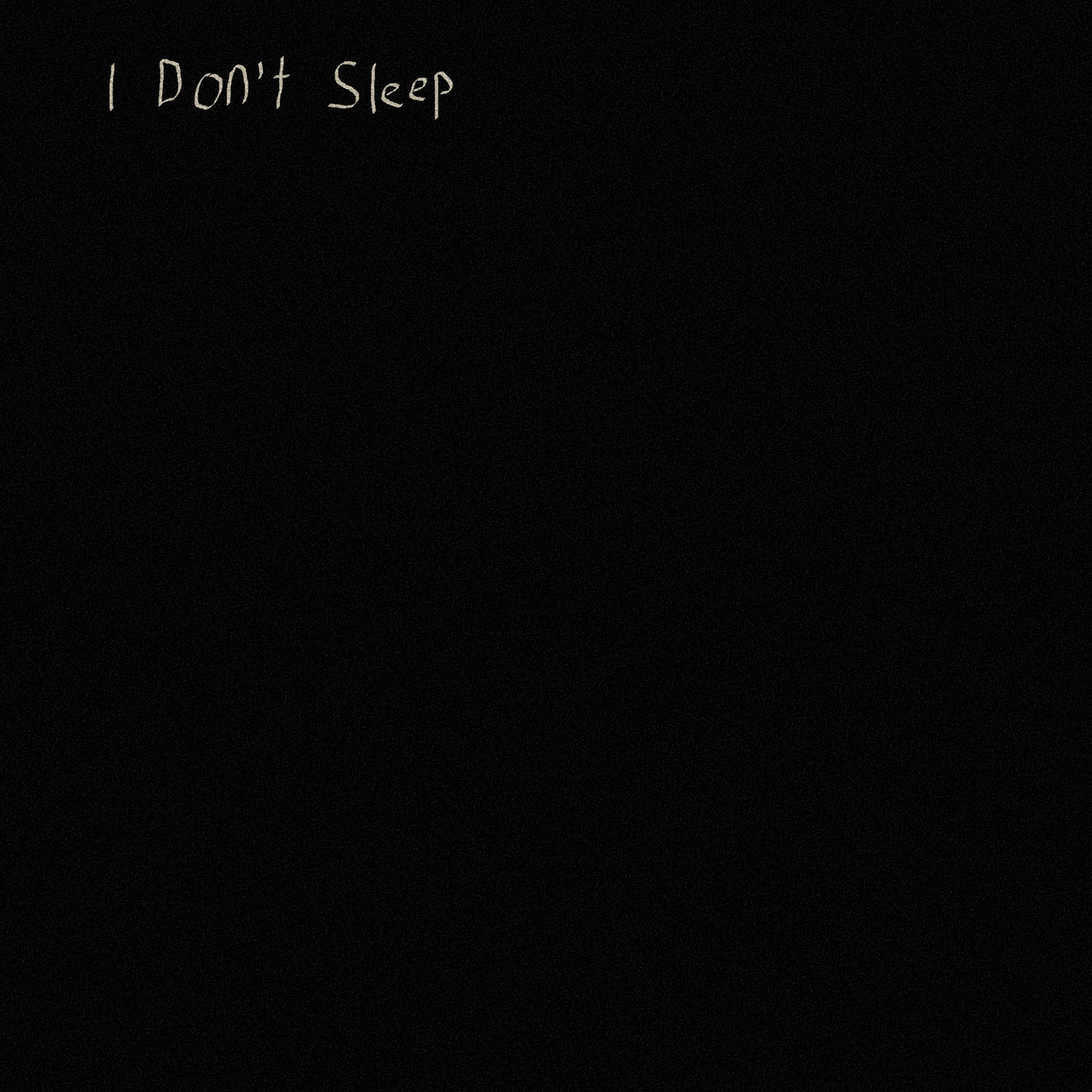 Album cover of I Don't Sleep
