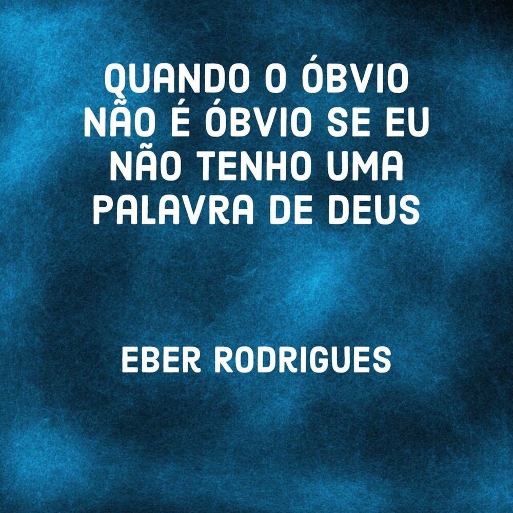 Picture of Quando o Óbvio Não É Óbvio Se Eu Não Tenho uma Palavra de Deus