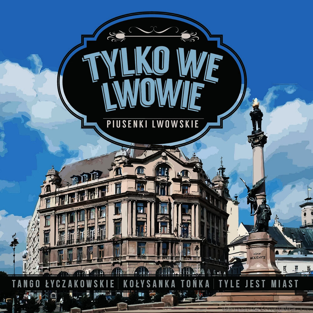 Picture of Tylko we Lwowie. Piosenki Lwowskie