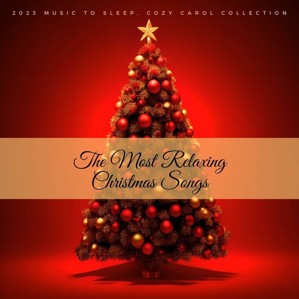 Picture of The Most Relaxing Christmas Songs: 2023 Music to Sleep, Cozy Carol Collection