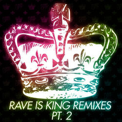 Cover of Rave Is King Remixes Pt. 2