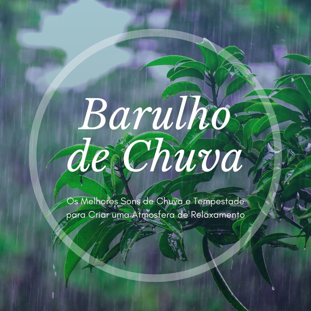 Album cover of Barulho de Chuva: Os Melhores Sons de Chuva e Tempestade para Criar uma Atmosfera de Relaxamento