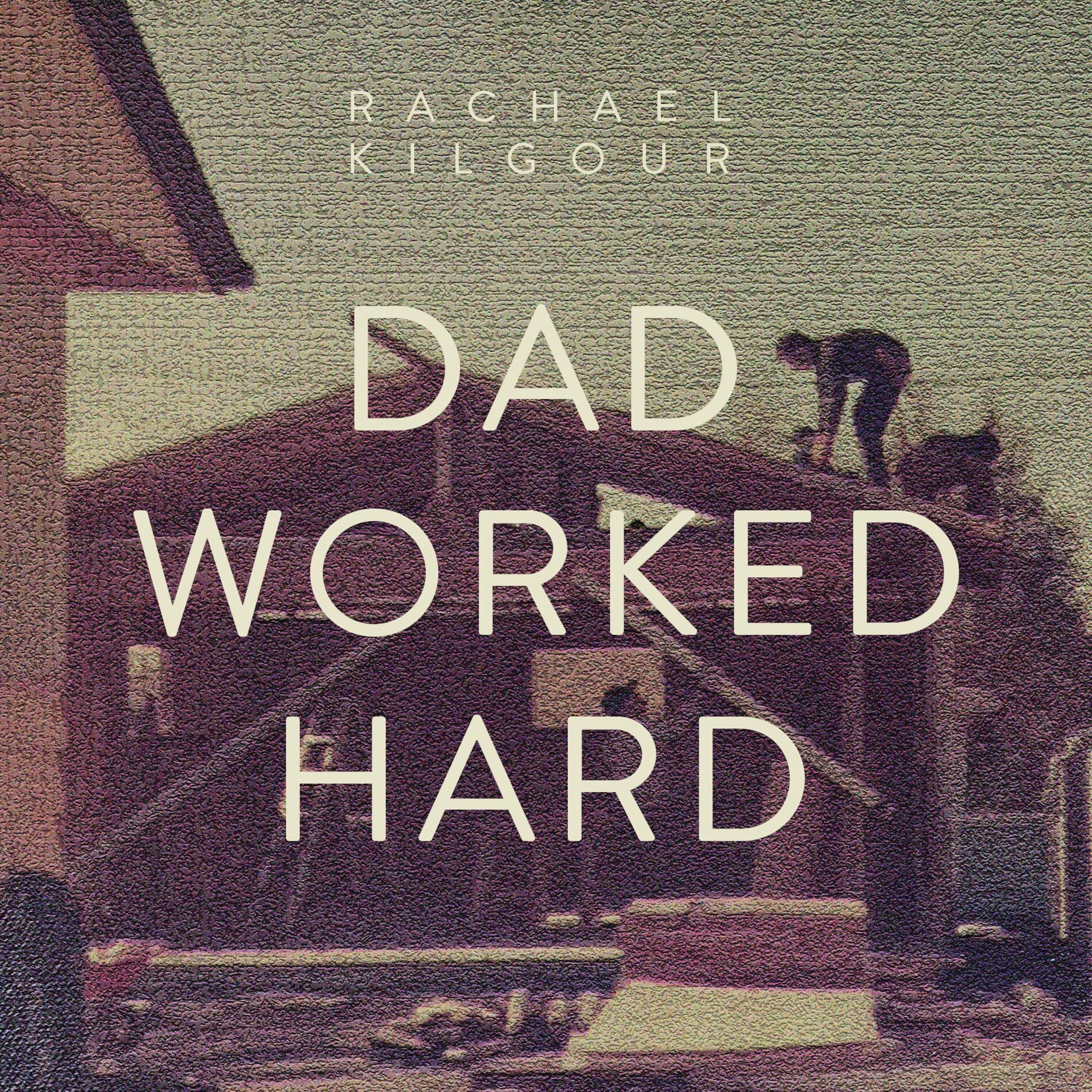 Album cover of Dad Worked Hard