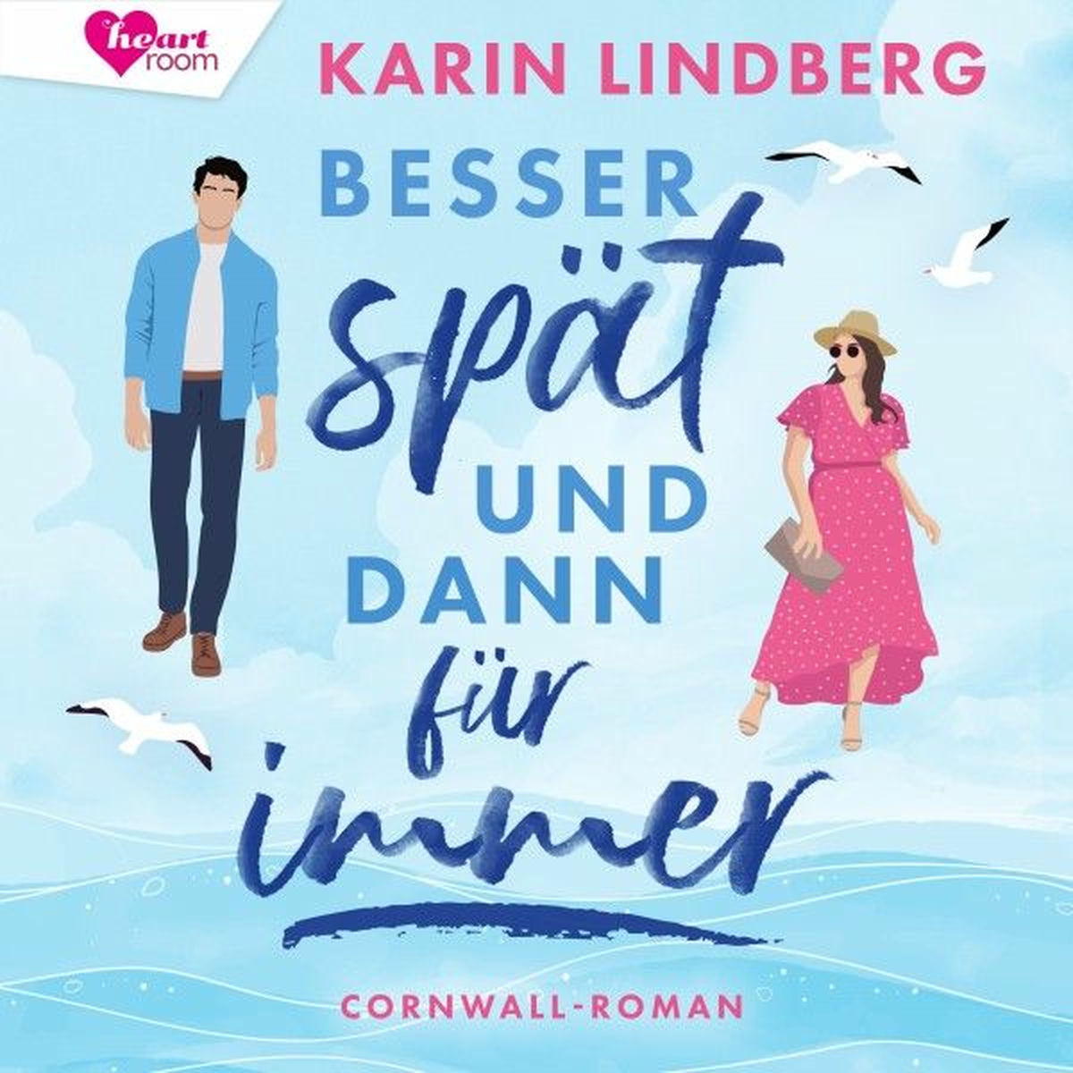Album cover of Besser spät und dann für immer (Cornwall-Liebesroman)