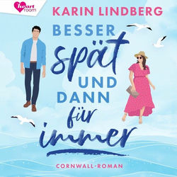 Besser spät und dann für immer (Cornwall-Liebesroman)