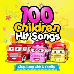 Cover of 100 Children Hit Songs : Sing Along with B-Family