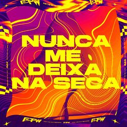 Cover of Nunca Me Deixa na Seca