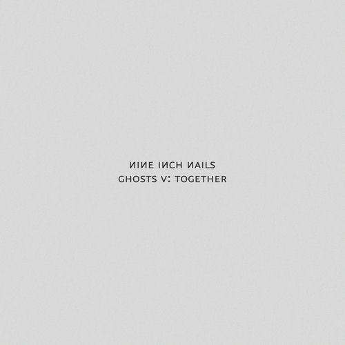 Nine Inch Nails - Ghosts V: Together | Deezer