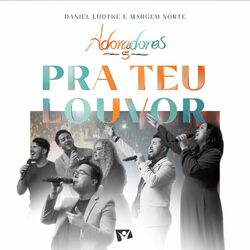 Cover of Pra Teu Louvor (Adoradores 5) (Ao Vivo)