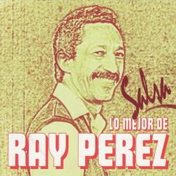 Cover of Lo Mejor de Ray Perez - Salsa