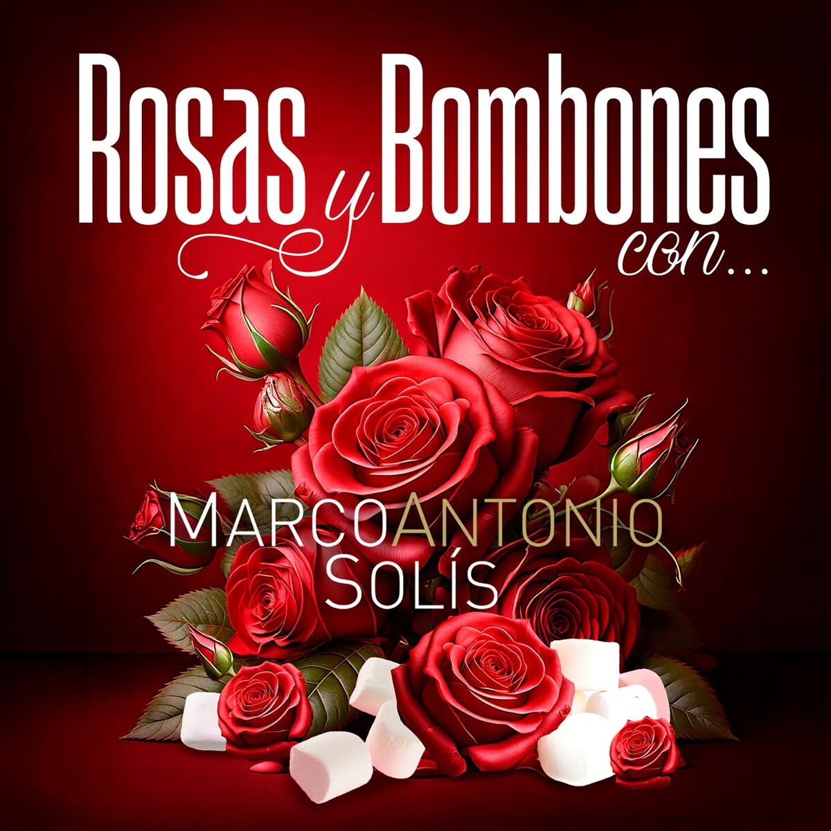 Album cover of Rosas Y Bombones Con Marco Antonio Solís