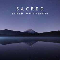 Cover of Sacred Earth Whisperers: Spirit Awakening, Tribal Ambient Meditation