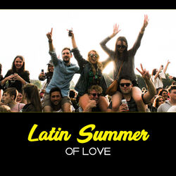 Cover of Latin Summer of Love – Best Selection of Hits, Salsa, Cha Cha, Bossa Nova, Spanish Party, Urbano Latino, Dancing Classes