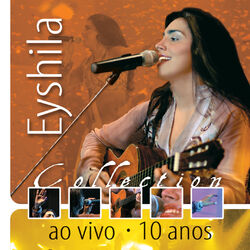 Cover of Eyshila Collection ao Vivo 10 Anos