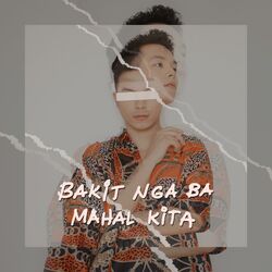 Cover of Bakit Nga Ba Mahal Kita