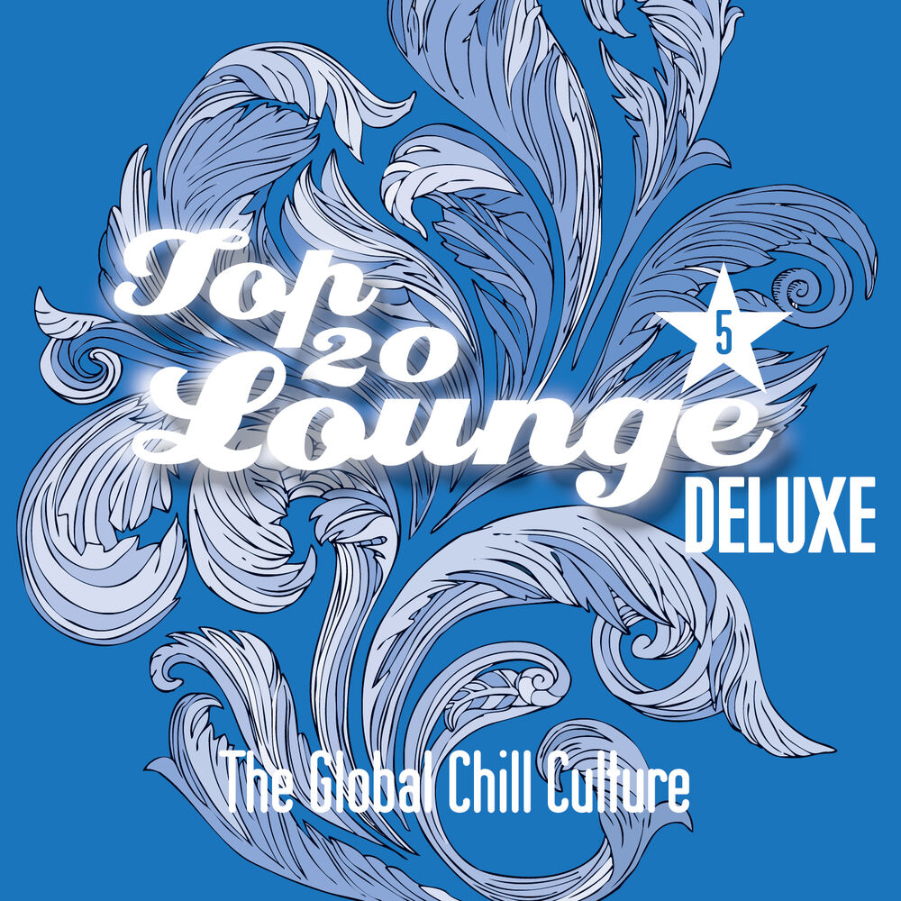 Picture of Top 20 Lounge Deluxe - Pt. 5 - The Global Chill Culture