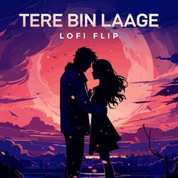 Cover of Tere Bin Laage (Lofi Flip)
