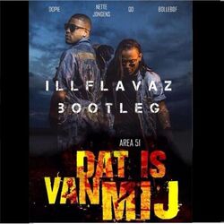 Cover of Dat Is Van Mij (Illflavaz Bootleg)