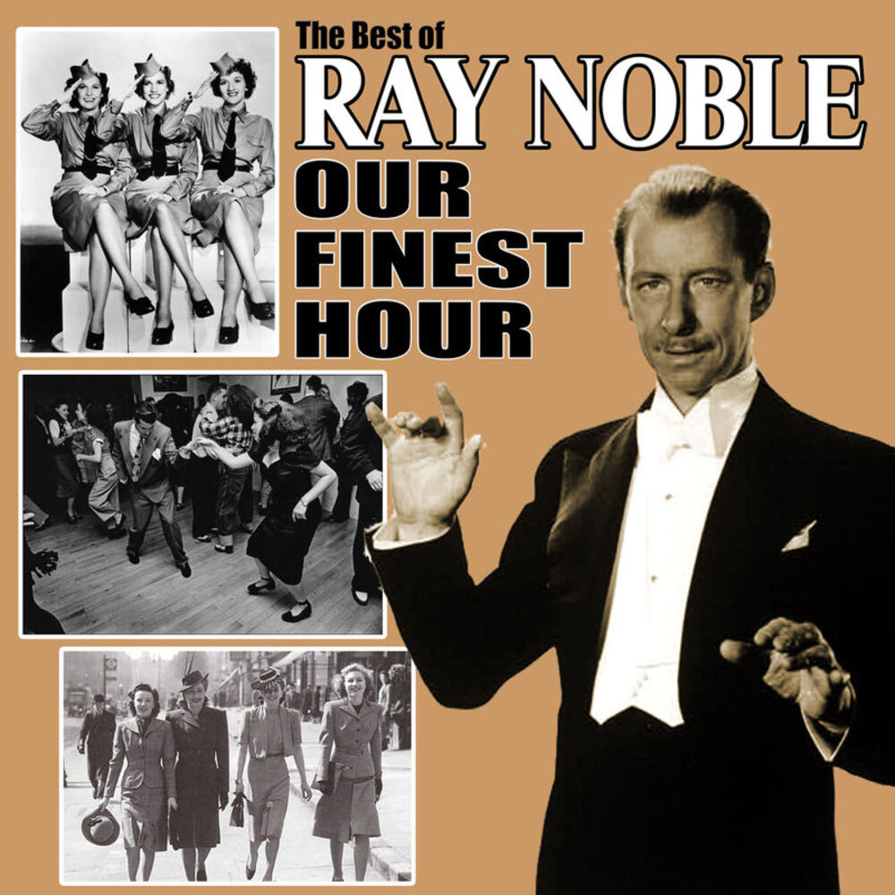 Picture of Our Finest Hour: The Best of Ray Noble