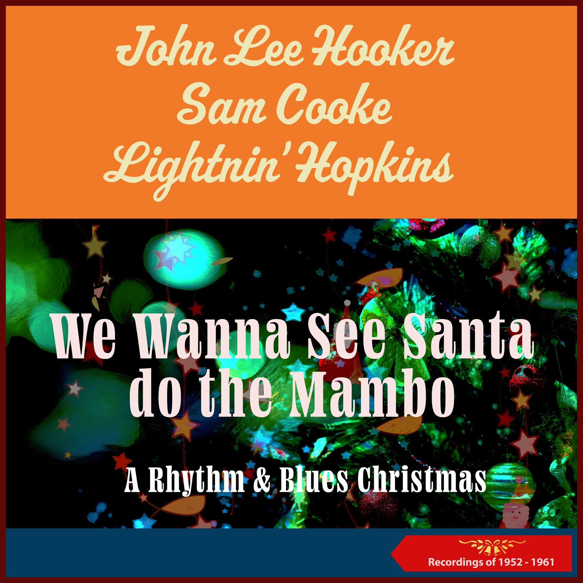 Album cover of We Wanna See Santa Do The Mambo (John Lee Hooker - Sam Cooke - Lightnin' Hopkins * A Rhythm & Blues Christmas * Recordings of 1952 -