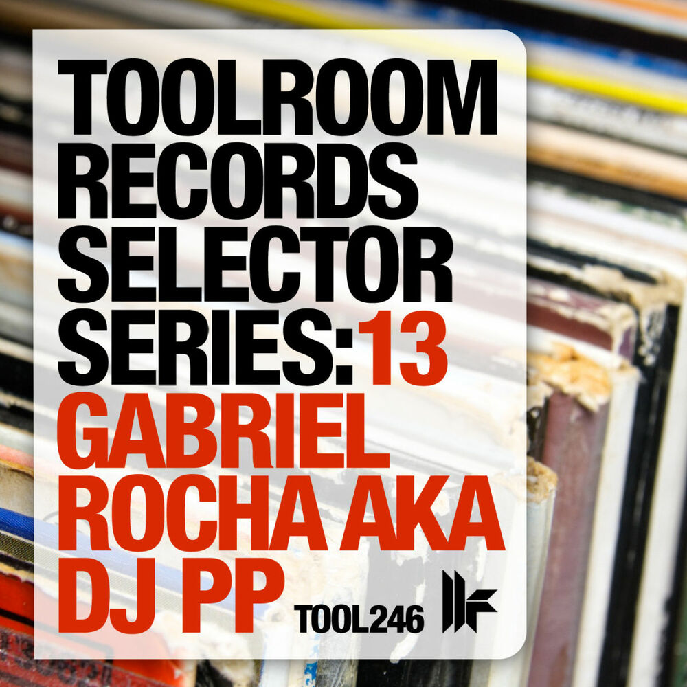 Picture of Toolroom Records Selector Series: 13 Gabriel Rocha aka DJ PP