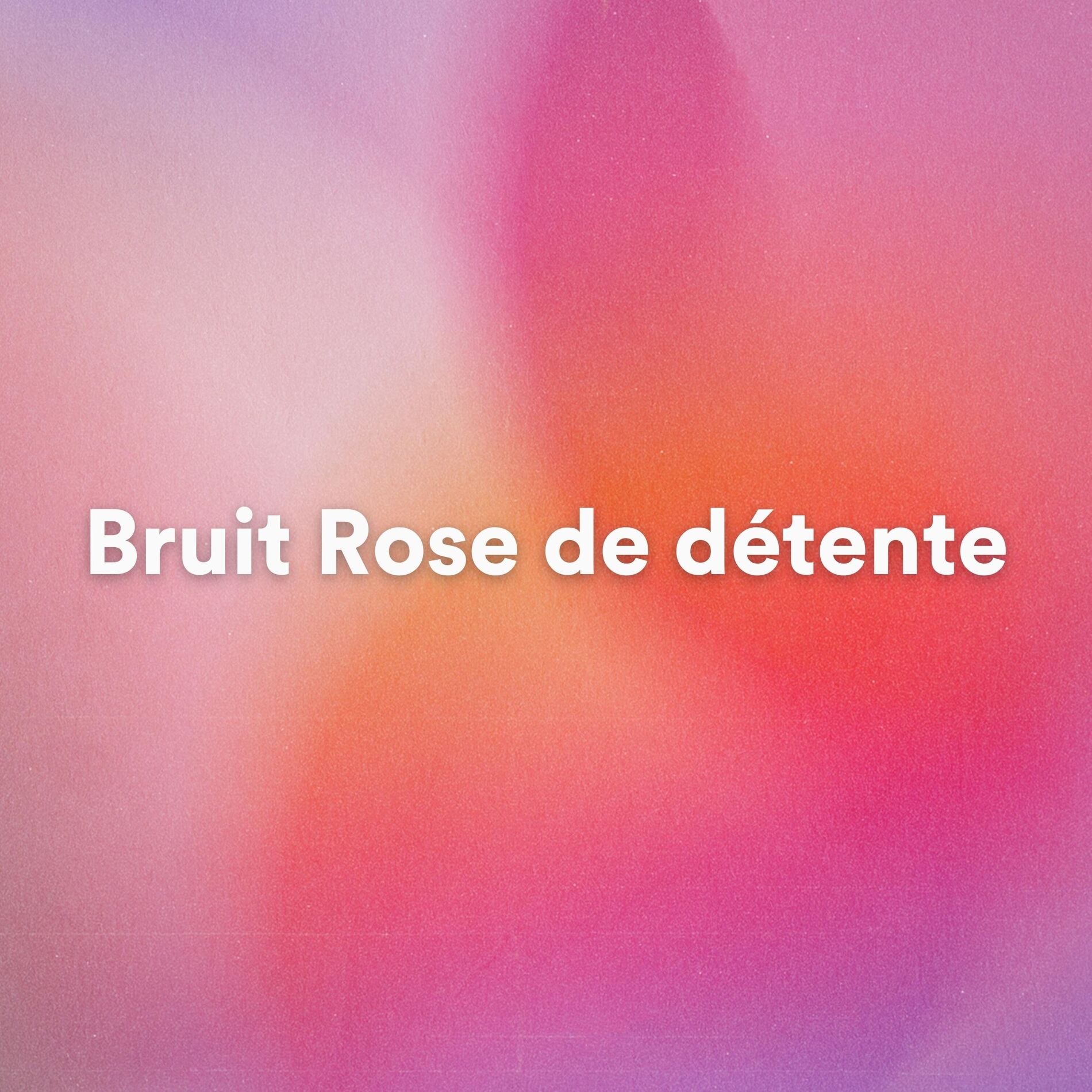 Album cover of Bruit Rose de détente