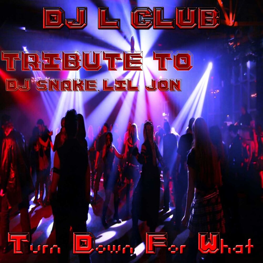 Picture of Turn Down for What: Tribute to DJ Snake & Lil Jon
