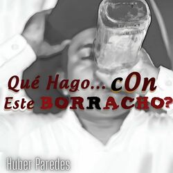 Cover of Qué Hago... Con Este Borracho?