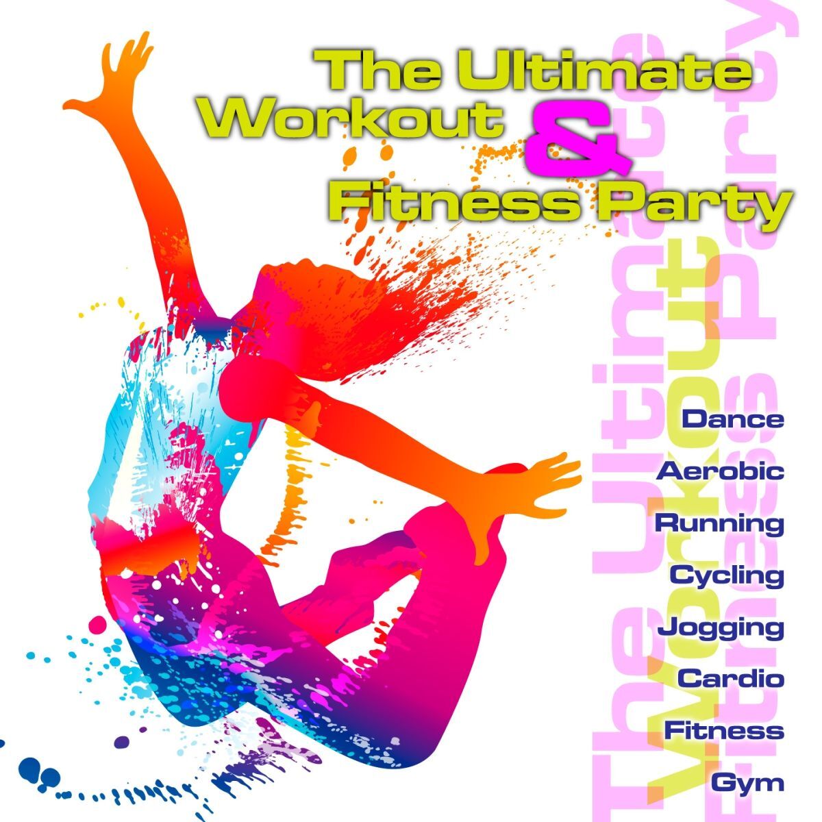 Album cover of The Ultimate Workout & Fitness Party (Dance, Aerobic, Running, Cycling, Jogging, Cardio, Fitness, Gym)