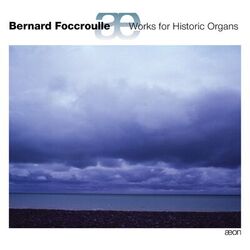 Cover of Foccroulle: Works for Historic Organs